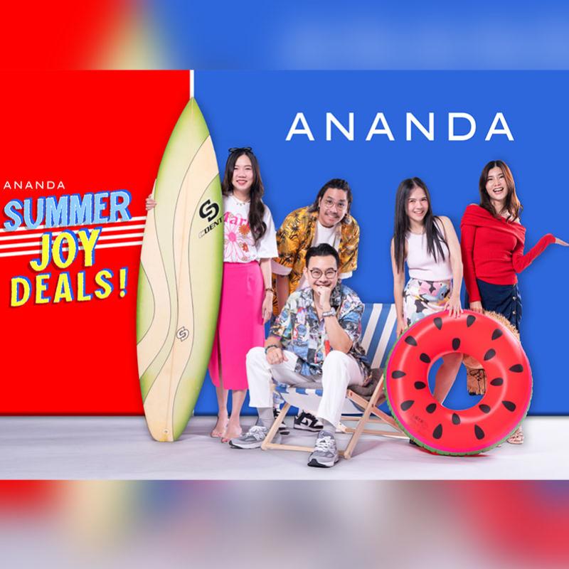 อนันดาฯ จัดดีลสุดจอย!! “ANANDA SUMMER JOY DEALS” โปรฯพิเศษ เฉพาะซัมเมอร์นี้เท่านั้น!!