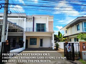 For RentTownhouseSamut Prakan,Samrong : FOR RENT PRUKSA TOWN NEXT BANGNA KM.5 / 3 beds 2 baths / 35 Sqw. **15,000** Beautiful townhouse with fully furnished. Good price. Cozy decorated. CLOSE TO MEGA BANGNA