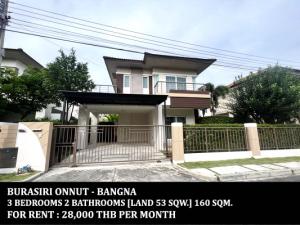 For RentHouseLadkrabang, Suwannaphum Airport : FOR RENT BURASIRI ONNUT - BANGNA / 3 beds 2 baths / 53 Sqw. **28,000** Newly renovated house with Beautiful decorated. Fully furnished. CLOSE TO MEGA BANGNA