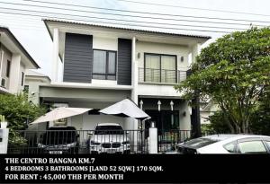 For RentHouseBangna, Bearing, Lasalle : FOR RENT THE CENTRO BANGNA KM.7 / 4 beds 3 baths / 52 Sqw. **45,000** Beautiful house with modern decorated. Fully furnished. Ready to move in. CLOSE TO MEGA BANGNA