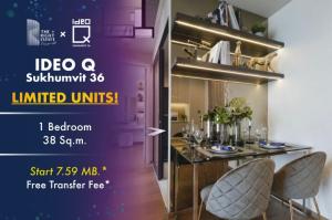 For SaleCondoSukhumvit, Asoke, Thonglor : IDEO Q Sukhumvit 36 [Super deal!!] 1 Bed 38 sqm | price start from 7.59m [welcome FQ too]