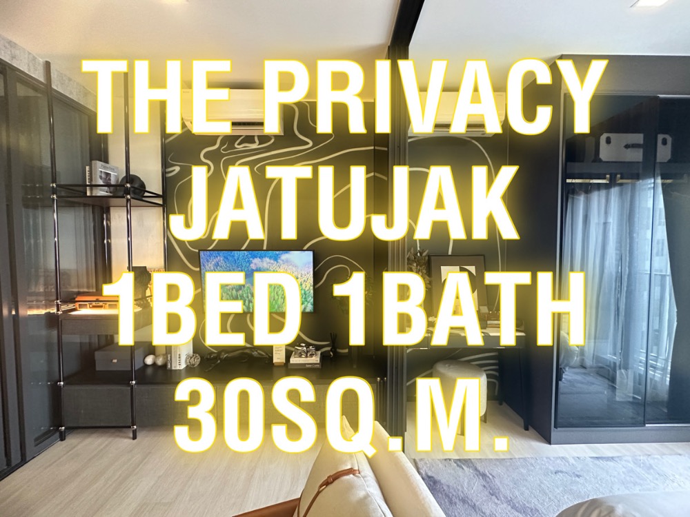 For SaleCondoSapankwai,Jatujak : The Privacy Jatujak 30 sq m. 1 bedroom, 1 bathroom, fully furnished, high floor, beautiful view, appointment to view 092-545-6151 (Tim)