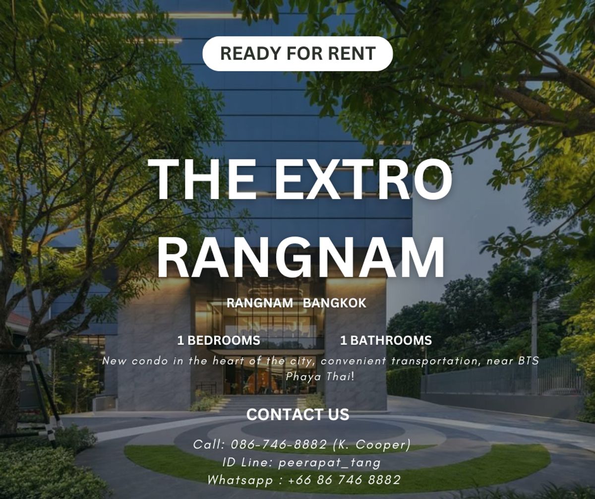ให้เช่าคอนโดราชเทวี พญาไท : ✨ ห้องสวย ทำเลทอง โครงการ The Extro Rangnam ✨1 ห้องนอน 1 ห้องน้ำ 32 ตร.ม. ราคาเช่า: เพียง 29,900 บาท/เดือน 📩 Call: 086-746-8882 (K. Cooper)