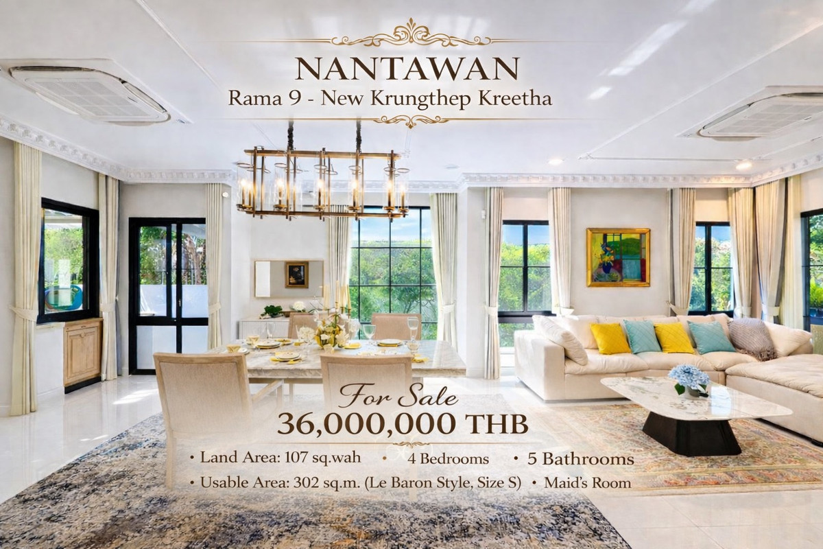 ขายบ้านพัฒนาการ ศรีนครินทร์ : 🔹Nantawan Rama 9 - New Krungthep Kreetha🔹 4 Bedrooms 5 Bathrooms | 302 sq.m. • 107 sq.wah