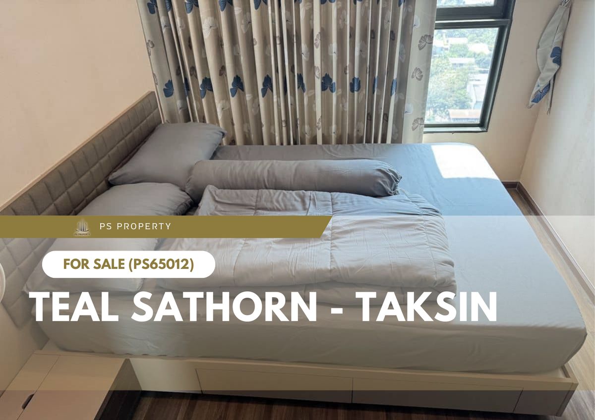 ขายคอนโดวงเวียนใหญ่ เจริญนคร : ขายด่วน ✨ TEAL Sathorn - Taksin ✨ เดินทางสะดวก ใกล้ BTS วงเวียนใหญ่ (PS65012)