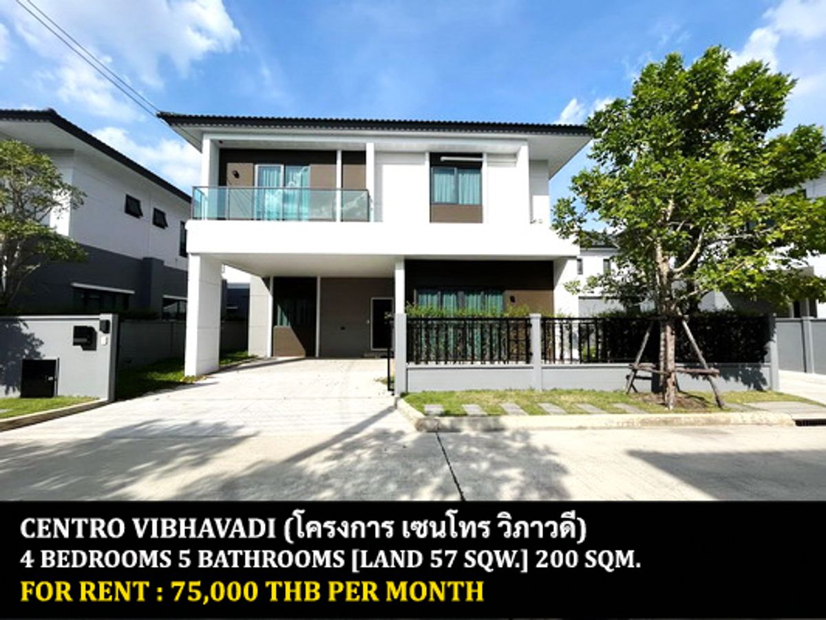 For RentHouseVipawadee, Don Mueang, Lak Si : FOR RENT CENTRO VIBHAVADI / 4 bedrooms 5 bathrooms / 57 Sqw. 200 Sqm. **75,000** CLOSE TO HARROW INTERNATIONAL SCHOOL BANGKOK