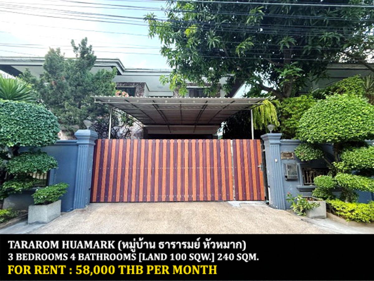 For RentHouseRamkhamhaeng, Hua Mak : FOR RENT TARAROM HUAMARK / 3 bedrooms 4 bathrooms / 100 Sqw. 240 Sqm. **58,000** CLOSE TO RAJAMANGALA NATIONAL STADIUM