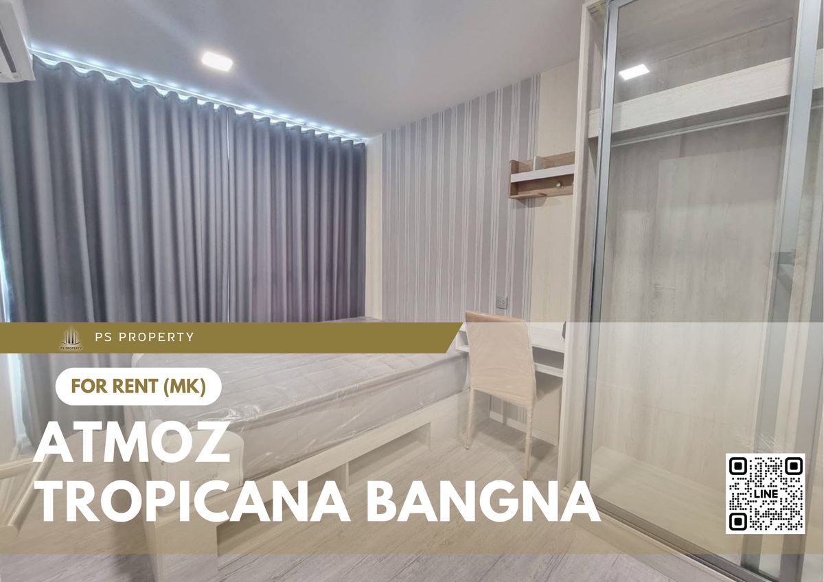 ให้เช่าคอนโดบางนา แบริ่ง ลาซาล : ให้เช่า ✨ Atmoz Tropicana Bangna ✨ เฟอร์นิเจอร์ และ เครื่องใช้ไฟฟ้าครบ ใกล้ MRT ศรีเอี่ยม