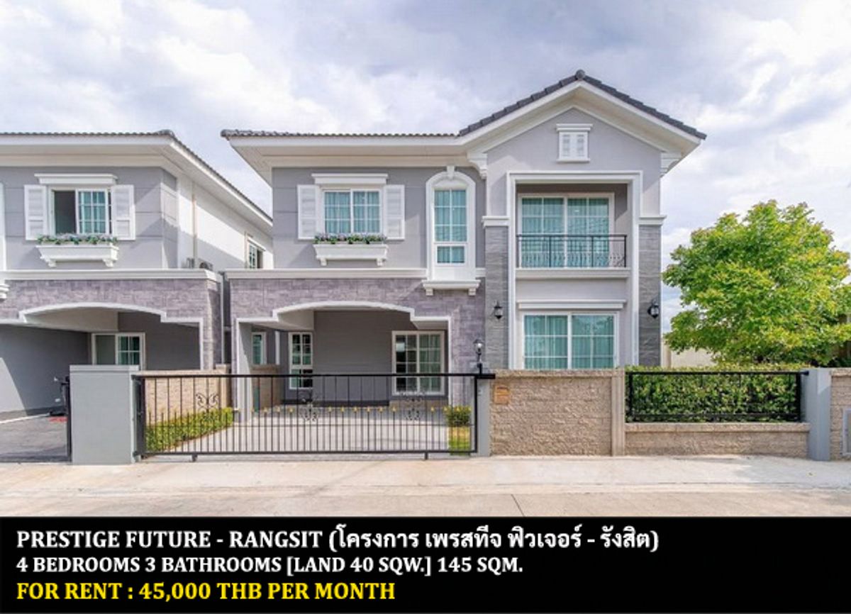 For RentHousePathum Thani,Rangsit, Thammasat : FOR RENT PRESTIGE FUTURE - RANGSIT / 4 bedrooms 3 bathrooms / 50 Sqw. 155 Sqm. **47,000** CLOSE TO FUTURE PARK RANGSIT