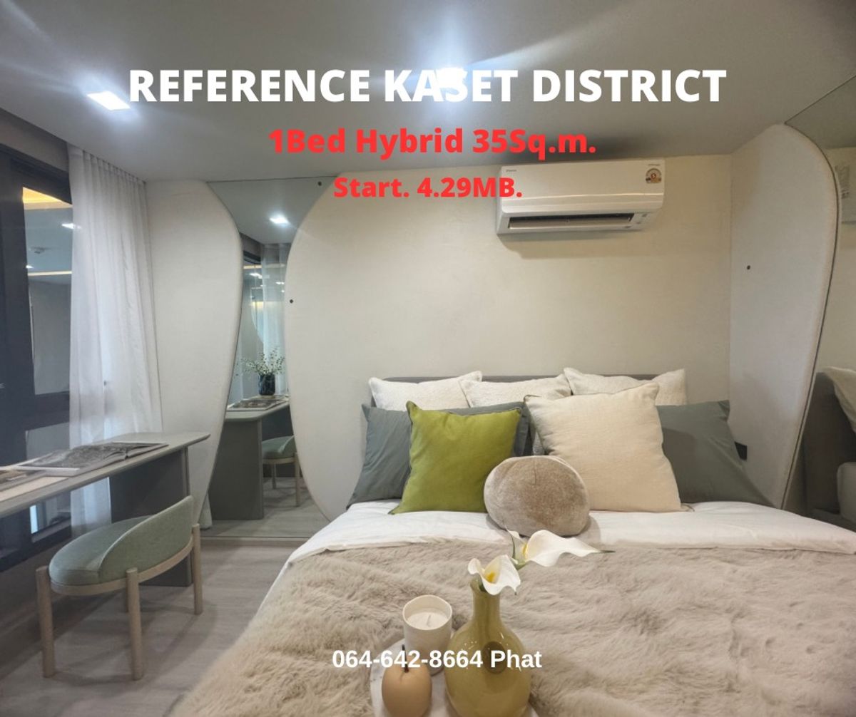 For SaleCondoKasetsart, Ratchayothin : Reference Kaset District1 Bed Hybrid 35SQ.M.Start 4.29 MB.Contact 0646428664 (Phat)