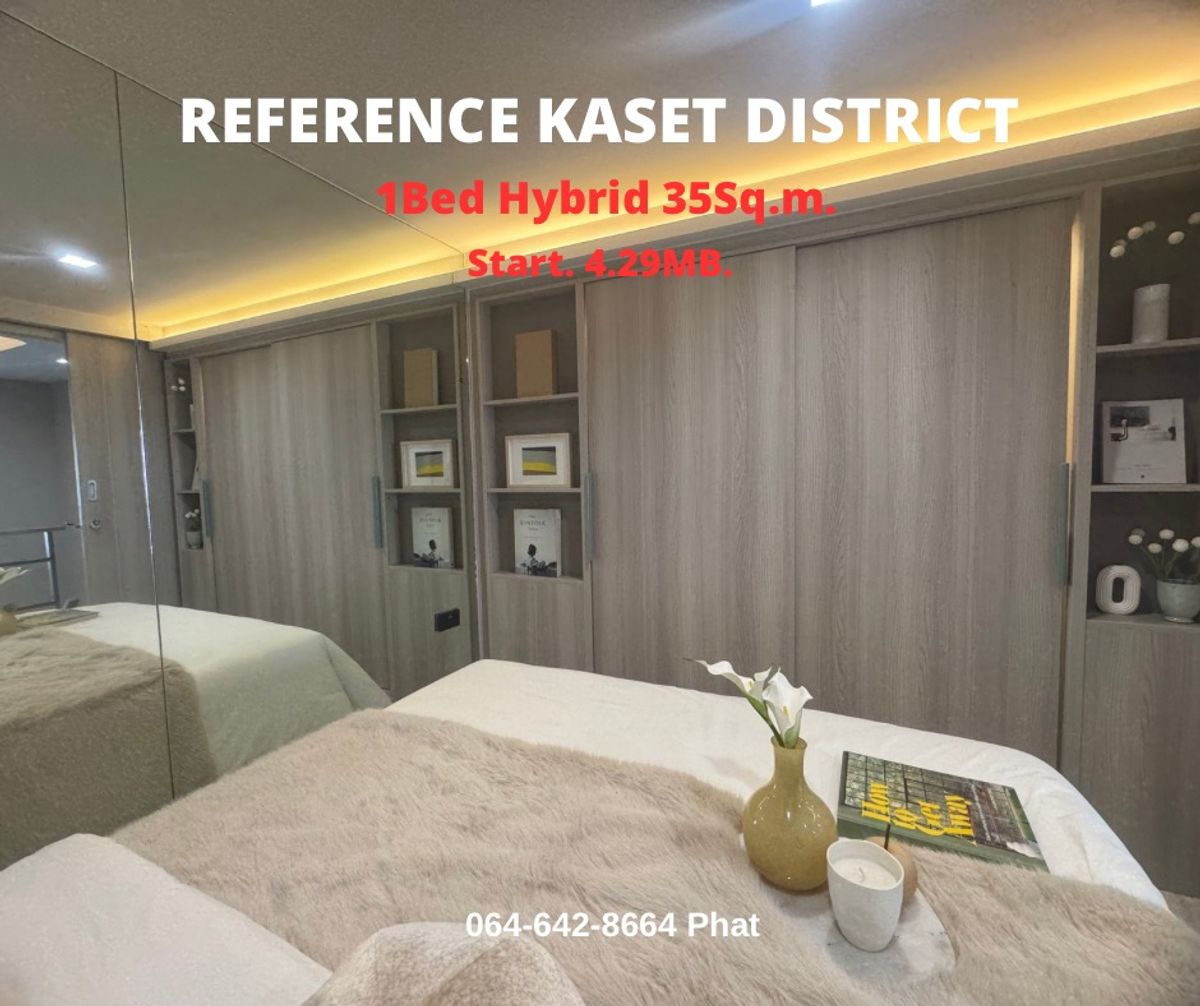 For SaleCondoKasetsart, Ratchayothin : Reference Kaset District1 Bed Hybrid 35SQ.M.Start 4.29 MB.Contact 0646428664 (Phat)