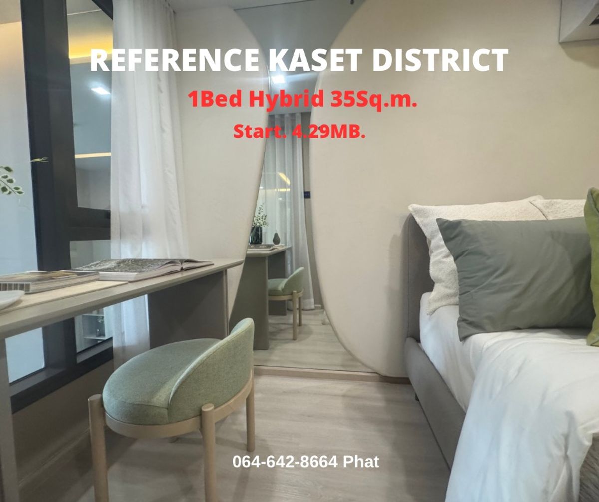 For SaleCondoKasetsart, Ratchayothin : Reference Kaset District1 Bed Hybrid 35SQ.M.Start 4.29 MB.Contact 0646428664 (Phat)