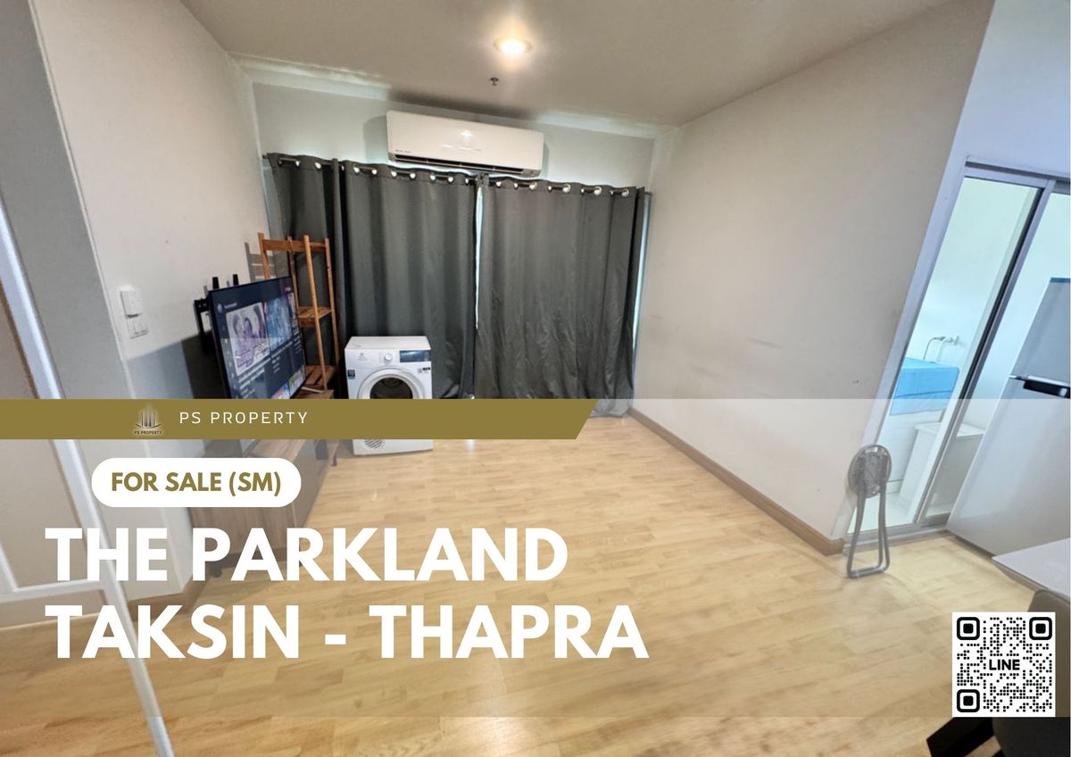 For SaleCondo : ขายด่วน 🔥 The Parkland Taksin - Thapra 🔥 2 ห้องนอน 2 ห้องน้ำ เดินทางสะดวก ใกล้ BTS ตลาดพลู 
