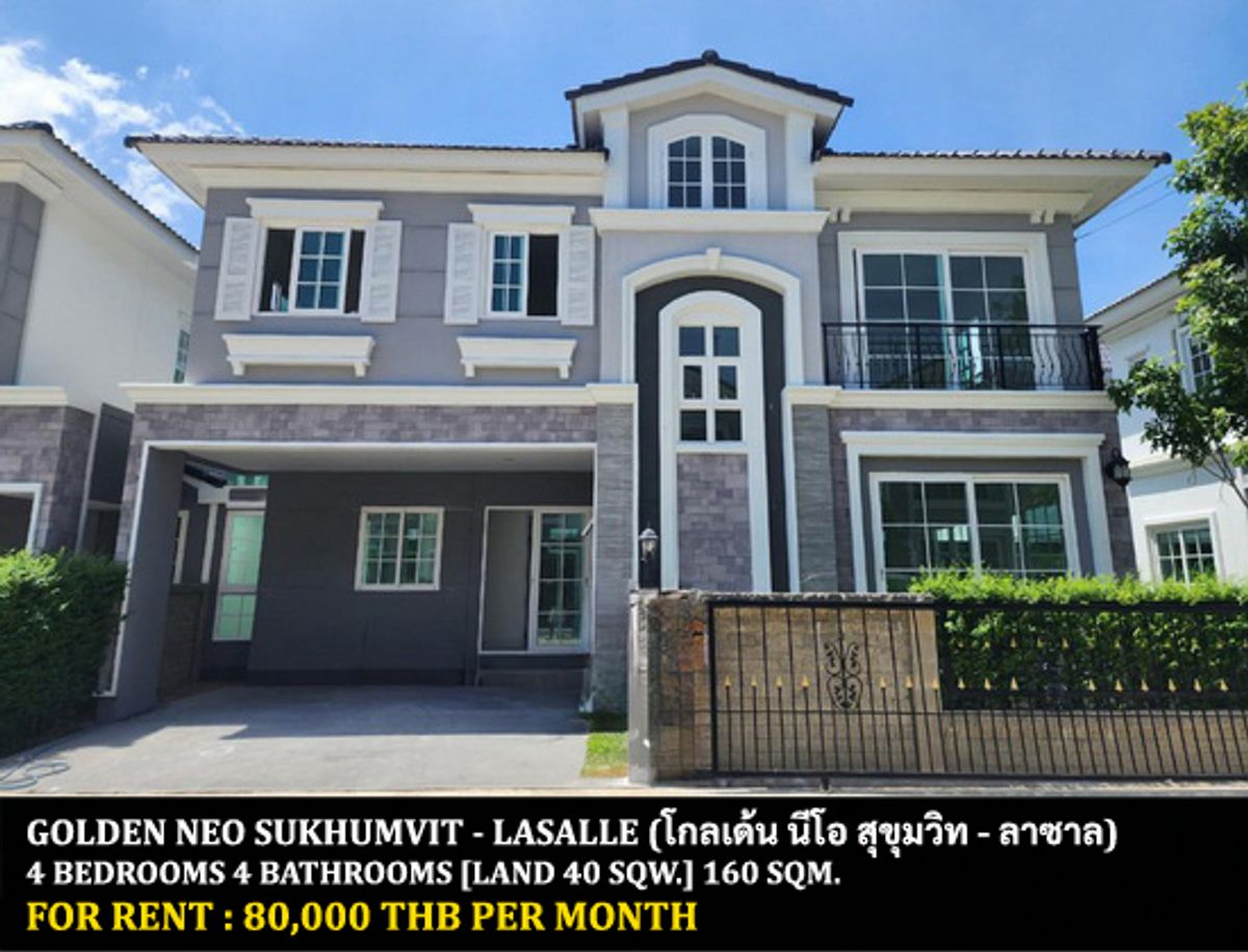For RentHouseSamut Prakan,Samrong : FOR RENT GOLDEN NEO SUKHUMVIT - LASALLE / 4 bedrooms 4 bathrooms / 40 Sqw. 160 Sqm. **80,000** NEW HOUSE CLOSE TO BANGKOK PATTANA SCHOOL