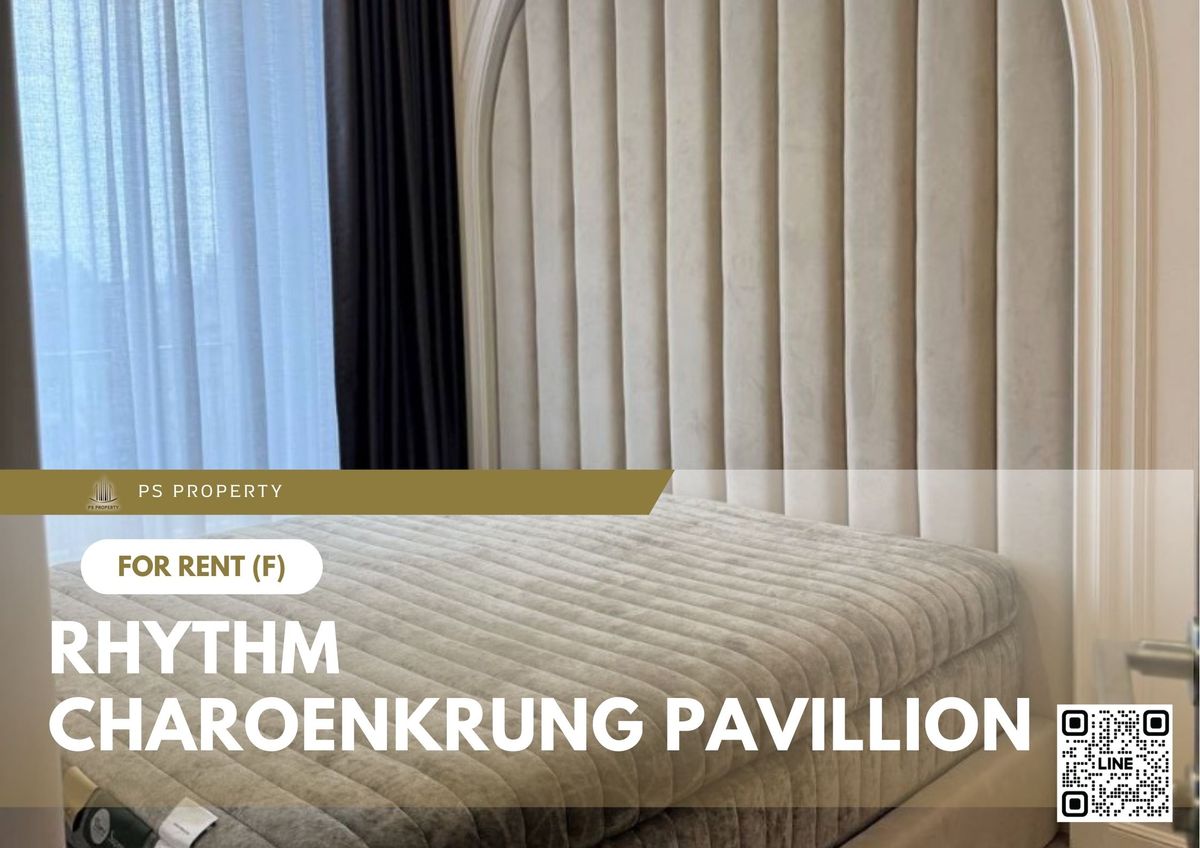 ให้เช่าคอนโดสาทร นราธิวาส : ให้เช่า 🔥 RHYTHM CHAROENKRUNG PAVILLION 🔥 เฟอร์นิเจอร์ และ เครื่องใช้ไฟฟ้าครบ ใกล้ BTS สะพานตากสิน