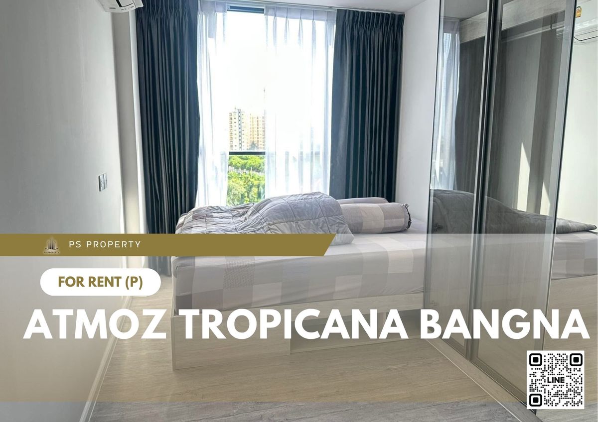ให้เช่าคอนโดบางนา แบริ่ง ลาซาล : ให้เช่า ✨ Atmoz Tropicana Bangna ✨ เฟอร์นิเจอร์ และ เครื่องใช้ไฟฟ้าครบ ใกล้ MRT ศรีเอี่ยม