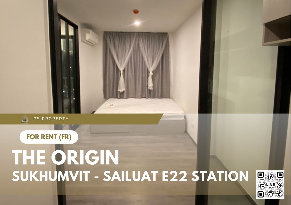 ให้เช่าคอนโดสมุทรปราการ สำโรง : ให้เช่า 📍 THE ORIGIN SUKHUMVIT - SAILUAT E22 STATION 📍 ห้องเปล่า ใกล้ BTS สายลวด