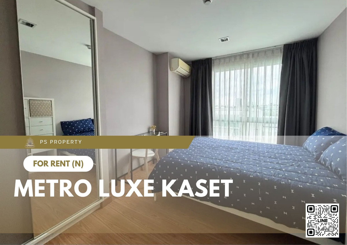 ให้เช่าคอนโดเกษตรศาสตร์ รัชโยธิน : ให้เช่า ✨ Metro Luxe Kaset ✨ เฟอร์นิเจอร์ และ เครื่องใช้ไฟฟ้าครบ ใกล้ BTS ม.เกษตรศาสตร์