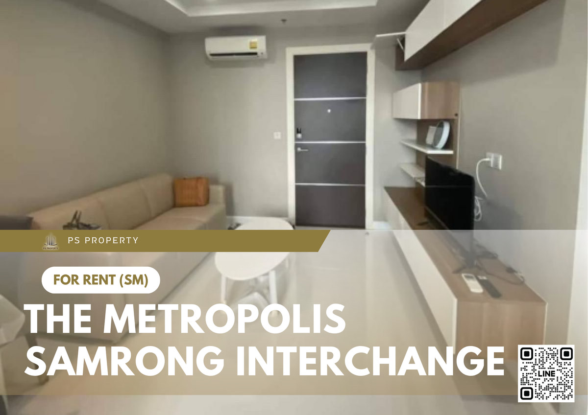 For RentCondoSamut Prakan,Samrong : For rent 📍 The Metropolis Samrong Interchange 📍 Fully furnished and equipped, near BTS Samrong