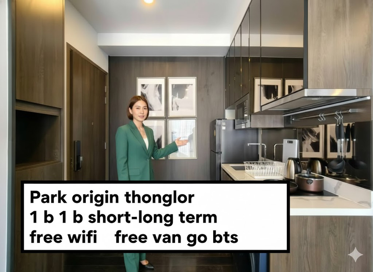 For RentCondoSukhumvit, Asoke, Thonglor : PARK ORIGIN THONGLOR  SHORT TERM -LONG TERM 39,000/month FREE WIFI FREE BUS GO BTS 