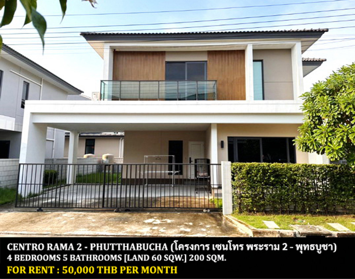 For RentHouseRathburana, Suksawat : FOR RENT CENTRO RAMA 2 - PHUTTHABUCHA / 4 bedrooms 5 bathrooms / 60 Sqw. 200 Sqm. **50,000** CLOSE TO CENTRAL PLAZA RAMA 2