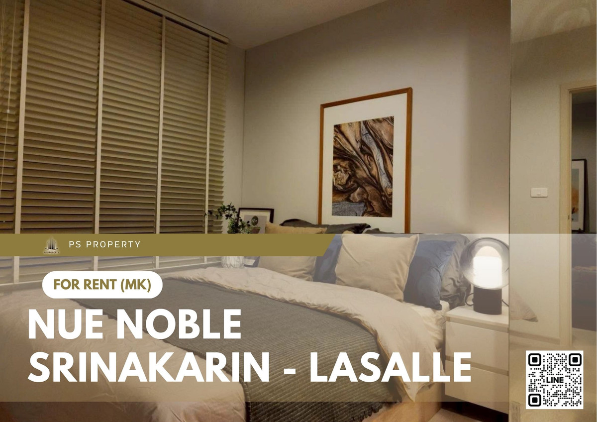 ให้เช่าคอนโดพัฒนาการ ศรีนครินทร์ : ให้เช่า ✨ Nue Noble Srinakarin - Lasalle ✨ เฟอร์นิเจอร์ และ เครื่องใช้ไฟฟ้าครบ ใกล้ MRT ศรีลาซาล