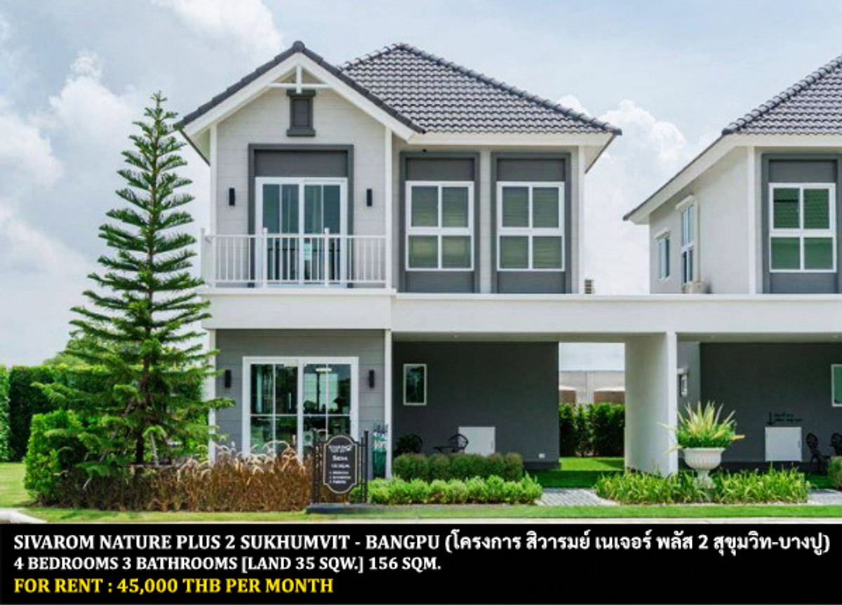 For RentHouseSamut Prakan,Samrong : FOR RENT SIVAROM NATURE PLUS 2 SUKHUMVIT - BANGPU / 4 bedrooms 3 bathrooms / 35 Sqw. 156 Sqm. **45,000** CLOSE TO BANGPU RECREATION CENTER