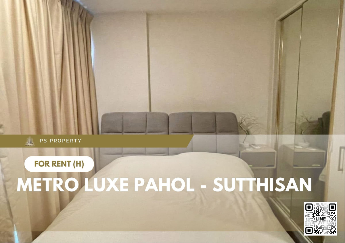 For RentCondoSapankwai,Jatujak : For Rent ✨ Metro Luxe Pahol - Sutthisan ✨ Fully furnished with appliances, near BTS Saphan Khwai.