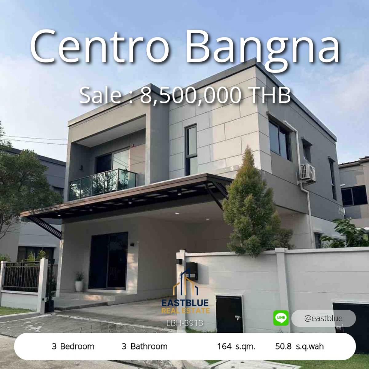 ขายบ้านบางนา แบริ่ง ลาซาล : 19/02/2026, บ้านพร้อมอยู่ 3 ห้องนอน Centro Bangna พื้นที่กว้าง 164 ตร.ม. ราคาสุดคุ้ม 8.5 ล้าน 
ทำเลดีใกล้ Bangna Km.7 ลงตัวทุกการใช้ชีวิต เริ่มต้นวันนี้!