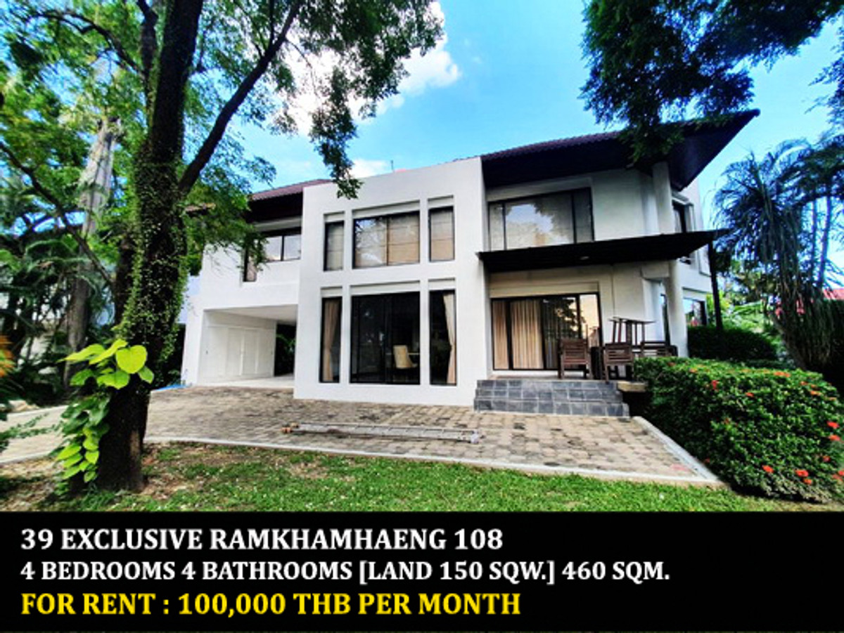 For RentHouseSeri Thai, Ramkhamhaeng Nida : FOR RENT  39 EXCLUSIVE RAMKHAMHAENG   / 4 bedrooms 4 bathrooms / 150 Sqw. 460 Sqm. **100,000** CLOSE TO THE THE PASEO TOWN RAMKHAMHAENG