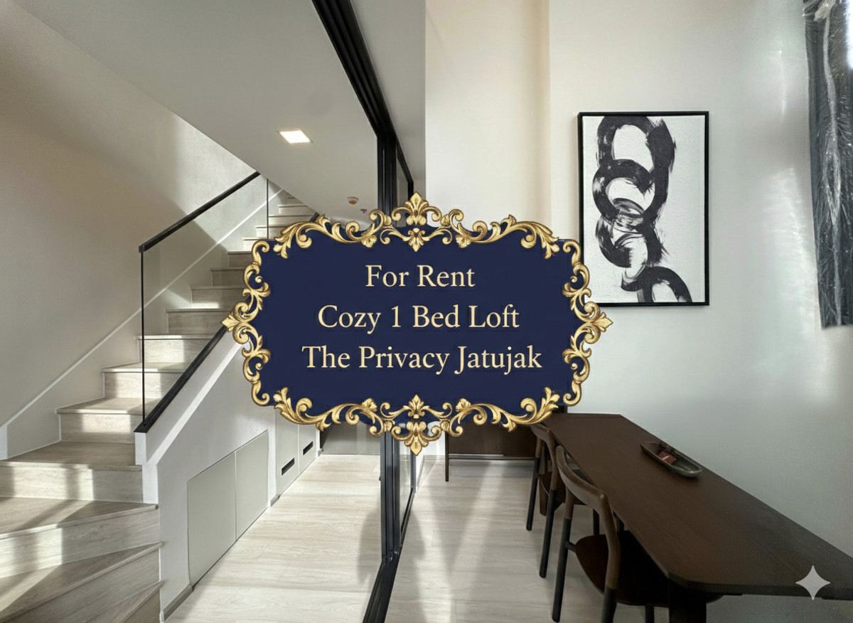 For RentCondoSapankwai,Jatujak : ✨Hot Deal! For Rent Lavish 1 Bed Loft The Privacy Jatujak, Paholyothin MRT✨