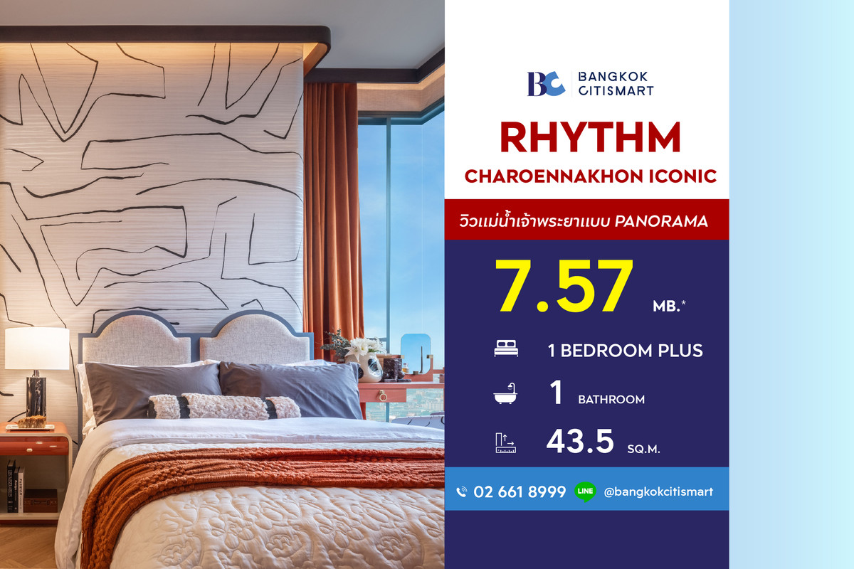 ขายคอนโดวงเวียนใหญ่ เจริญนคร : RHYTHM Charoennakhon Iconic (1 Bed Plus 43.5 sq.m.) Price 7,570,000 thb.