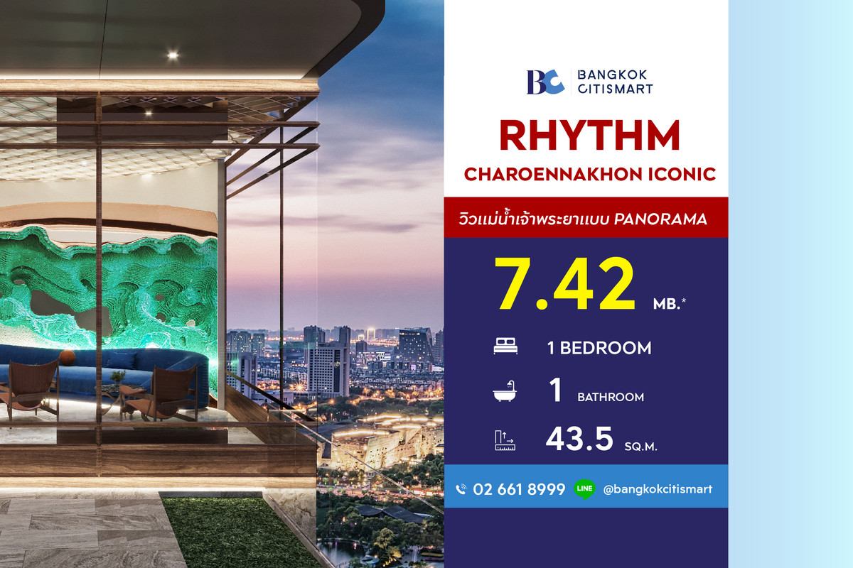 ขายคอนโดวงเวียนใหญ่ เจริญนคร : RHYTHM Charoennakhon Iconic (1 Bed 43.5 sq.m. Floor 22) Price 7,420,000 MB.