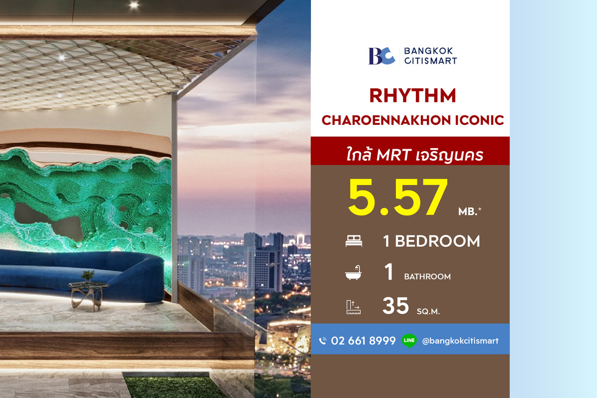 ขายคอนโดวงเวียนใหญ่ เจริญนคร : RHYTHM Charoennakhon Iconic (1 Bed 35 sq.m.) Price 5,570,000 MB.