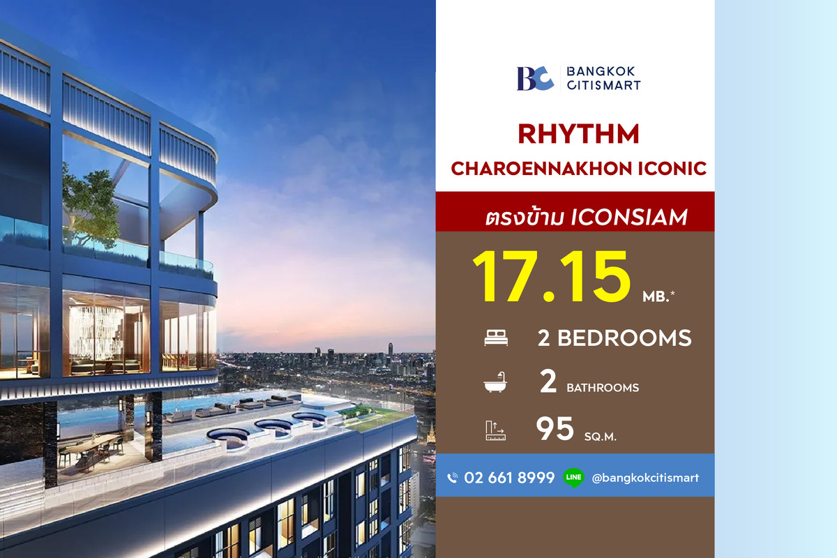 ขายคอนโดวงเวียนใหญ่ เจริญนคร : RHYTHM Charoennakhon Iconic (2 Bed 95 sq.m.) Price 17,150,000 MB.