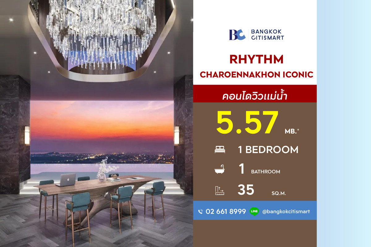 ขายคอนโดวงเวียนใหญ่ เจริญนคร : RHYTHM Charoennakhon Iconic (1 Bed 35 sq.m.) Price 5,570,000 MB.