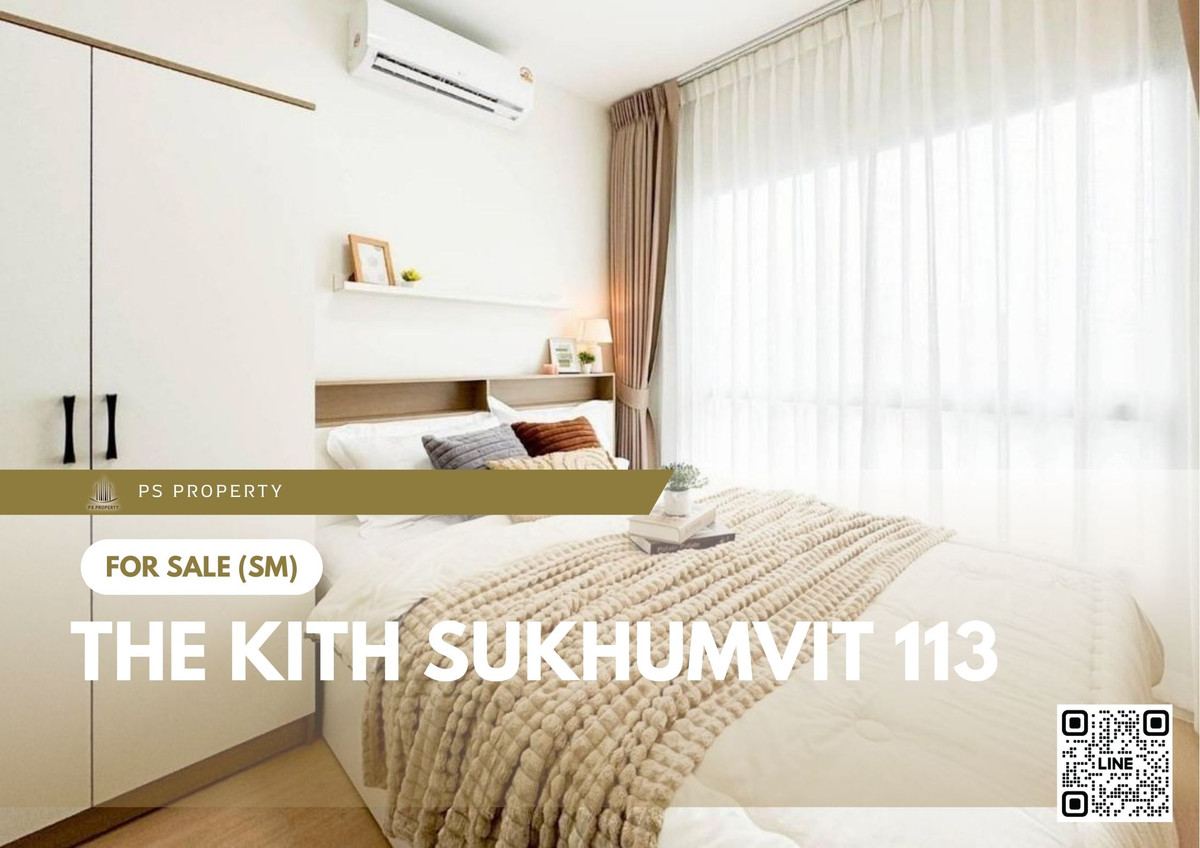 ขายคอนโดสมุทรปราการ สำโรง : ขายด่วน 🔥 The Kith Sukhumvit 113 🔥 ตกแต่งสวยครบ ใกล้ BTS สำโรง