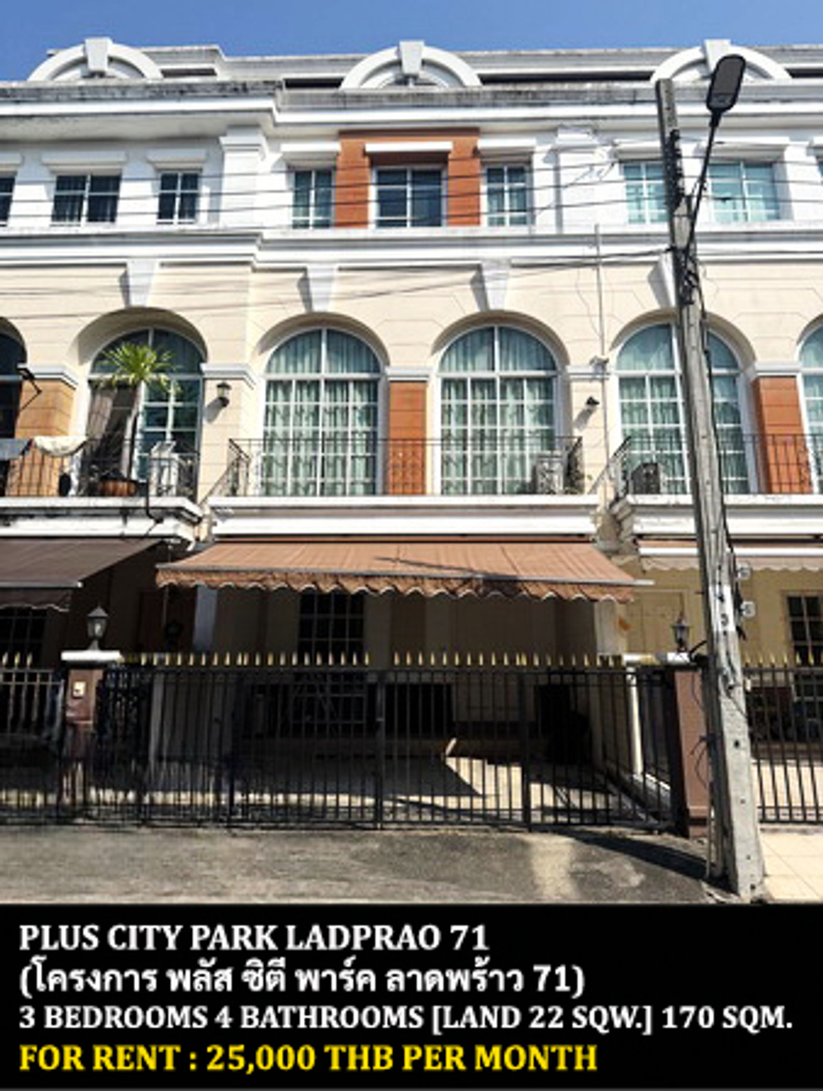 For RentTownhomeKaset Nawamin,Ladplakao : FOR RENT PLUS CITY PARK LADPRAO 71 / 3 bedrooms 4 bathrooms / 22 Sqw. 170 Sqm. **25,000** NEXT TO SATRI WITTAYA 2 SCHOOL