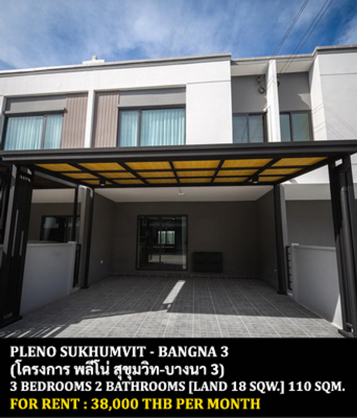 For RentTownhomeBangna, Bearing, Lasalle : FOR RENT PLENO SUKHUMVIT - BANGNA 3 / 3 bedrooms 2 bathrooms / 18 Sqw. 110 Sqm. **38,000** JUST 10 MINUTES FROM MEGA BANGNA